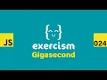 JavaScript on Exercism 024 - Gigasecond