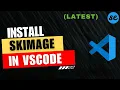 How to Install Skimage in VSCode How to Install Scikit-Image in VSCode Windows Mac 2025