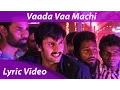 Download Lagu Vaada Vaa Machi Lyric Video | Demonte Colony | Arulnithi | Keba Jeremiah | Anirudh Ravichander