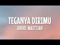 Download Lagu Lirik Lagu Teganya Dirimu - Andre Mastijan