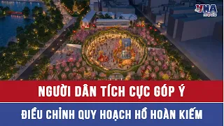Người dân tích cực góp ý điều chỉnh quy hoạch hồ Hoàn Kiếm - VNAMedia
