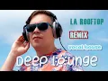 Lagu DJ Roma - Rooftop Cover Deep House Lounge\u0026Flamenco\u0026Jazz Fusion Mix 2023 Summer