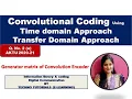 Convolutional Encoding Using Time Domain and transfer domain Approache Generator matrix encoder