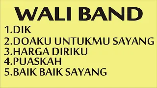 playlist wali band terbaik dik puaskah harga diriku doaku untukmu sayang baik baik sayang