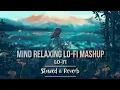Download Lagu LOVE LO-FI MASHUP | BEST MASHUP OF JUBIN NAUTIYAL , ARIJIT SINGH.