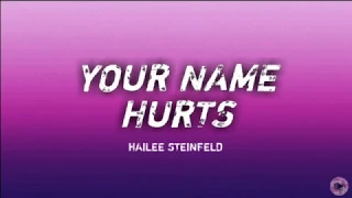 Download Hailee Steinfeld - Your Name Hurts (Lyrics) MP3