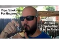 Pipe Smoking For Beginners - ULTIMATE Step by Step Start to Finish