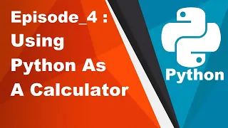 Learning Python - Using Python As A Calculator Arithmetic Operations