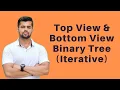Top View and Bottom View of Binary tree Iterative Method Trees