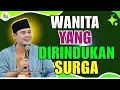 Download Lagu WANITA YANG DIRINDUKAN SURGA || USTADZ HILMAN FAUZI TERBARU