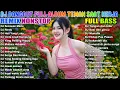 Download Lagu DJ DANGDUT LAWAS TERBARU FULL BASS NONSTOP 🔥 BASSNYA BIKIN KANGEN! 🚀REMIX NONSTOP FULL BASS
