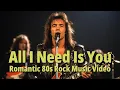Lagu All I Need Is You - 80s Rock Love Song | Full Music Video