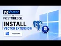 Install pgVector on Windows PostgreSQL for AI Applications 2026