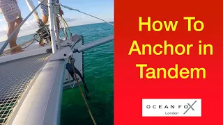 How To  Anchor in Tandem. PRACTICAL way to do it. Sailing Ocean Fox