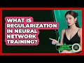What Is Regularization In Neural Network Training - AI and Machine Learning Explained