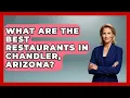 What Are The Best Restaurants In Chandler Arizona - Everything About Phoenix