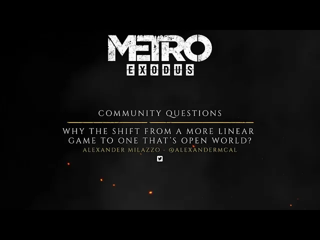 The Making of Metro Exodus - Fan Questions "Why Change?"