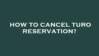 How to cancel turo reservation