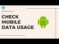 How to Check Mobile Data Usage on Android Phone