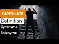 Capitulate Pronunciation Capitulate Definition Capitulate Synonyms Capitulate Antonyms