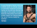 Fetish Sex Sexuality Definition by Sex and Relationship Expert Kyle Phoenix