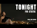 Tonight - FM STATIC (SOUL R&B Cover)