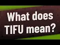 What does TIFU mean