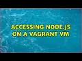 Accessing Node js on a Vagrant VM
