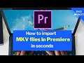 Download Lagu How to Import MKV Files in Premiere Pro Quickly \u0026 Easily | 100% WORK