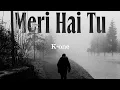 Download Lagu Meri Hai Tu | K-ONE | Official lyrical video | Prod.Lxst Ghxul