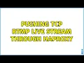 Pushing TCP RTMP live stream through HAProxy 2 Solutions