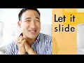 Let it slide Everyday Idioms in 90 sec or less