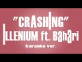 ILLENIUM - "Crashing" ft. Bahari  karaoke ver.