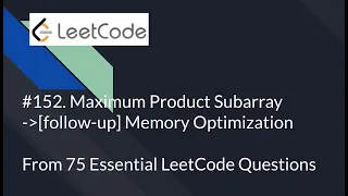 Essential LeetCode Questions Maximum Product Subarray Memory Optimization Python