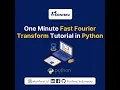 One Minute Fast Fourier Transform Tutorial in Python