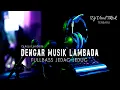 Kopi Lambada - Maya Fyz | Dj JEDAG JEDUG FULLBASS | Dengar Musik Lambada