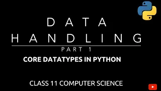 Core Data Types in Python Data Handling Class 11 CBSE Computer Science