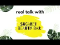 Real Talk with Sugared Beauty Bar Roslyn