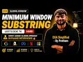 Minimum Window Substring LeetCode 76 Hard Most Asked Sliding Window in FAANG Interviews