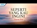 Download Lagu Seperti Yang Kau Ingini - Gloria Trio (with lyric)