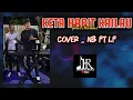 Lagu KETA HABIT KAILAU - LF ft NB ( cover )