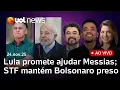 Lagu Lula promete ajudar Messias no STF; Motta rompe com líder do PT; Bolsonaro preso: PL faz reunião e +