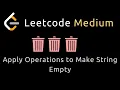 Apply Operations to Make String Empty - Python