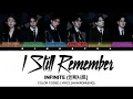 INFINITE (인피니트) - 'I Still Remember (우리의 계절)' Color Coded Lyrics [Han/Rom/Eng]