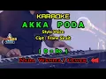 Download Lagu KARAOKE AKKA PODA Nada Wanita / Cewek ( D = Do ) | Style Voice | Marbisuk Trio