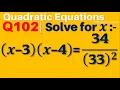 Q102 Solve for x x-3 x-4 34 33 2 Quadratic Equation Gravity Coaching Centre