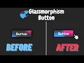 IN 5 MINS CSS Glassmorphism Button for Beginners using HTML and CSS Glass Morphism