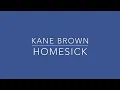 Kane Brown ( Homesick) Lyrics Video