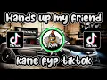 Download Lagu DJ HANDS UP MY FRIEND KANE VIRAL TIKTOK | DJ MELODY ZEXXO SPEED UP