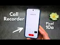 Call Recorder On Google Pixel 10a - How to Record Calls
